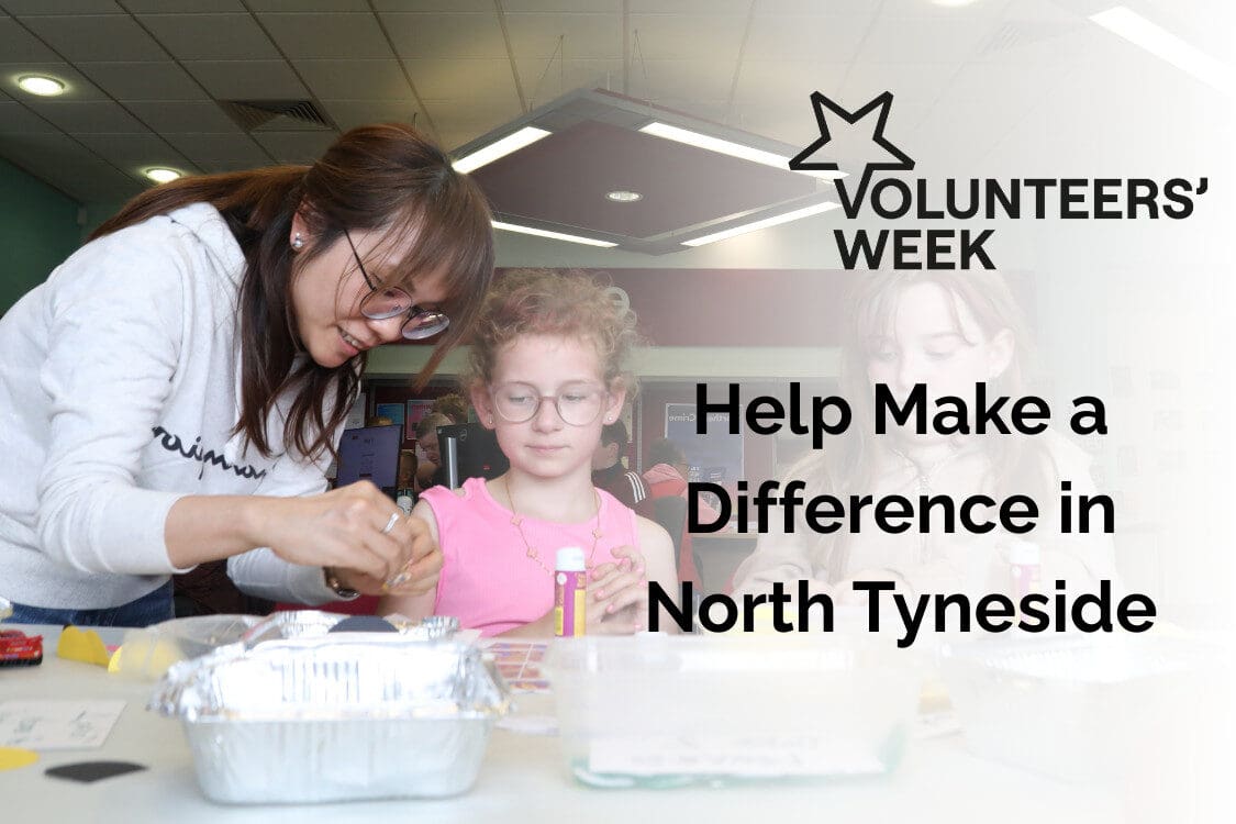 Volunteer helping children with crafts - text reads Help Make a Difference in North Tyneside